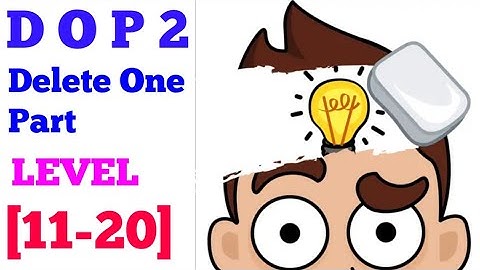 DOP 2 Delete One Part level 11 12 13 14 15 16 17 18 19 20 solution or walkthrough