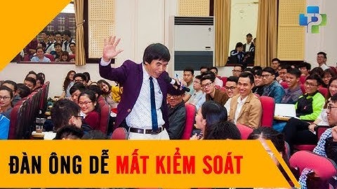 Đàn ông dễ mất kiểm soát - Tiến Sỹ Lê Thẩm Dương 2017