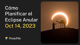 Cómo Planificar una Foto del Eclipse Solar Anular del 14 de Octubre 2023 | Tutorial Paso a Paso