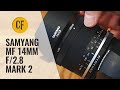 Samyang MF 14mm f/2.8 Mark 2 lens review with samples