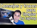 Consejos y trucos para hacer mantenimiento a tu laptop