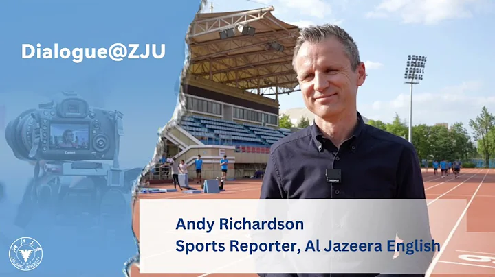 Al Jazeera English's Renowned Sports Reporter Explores the Athletic and Academic Fusion at ZJU - DayDayNews