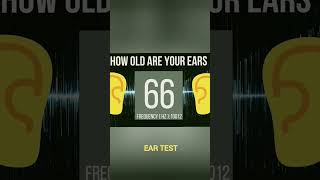 HOW OLD ARE YOUR EARS#EAR TEST(DO IT TELL END). ?