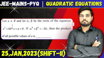 JEE Mains 2023 PYQ [25,jan,2023(Shift-II)] || JEE PYQ Solutions || Quadratic Equations || Let