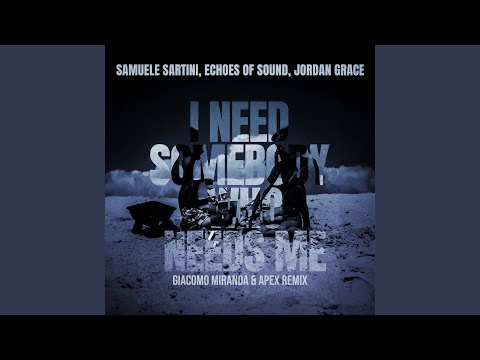 I Need Somebody Who Needs Me (Giacomo Miranda & Apex Extended Remix)