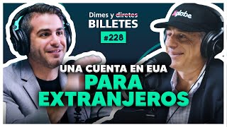 Una cuenta en EUA para extranjeros | Dimes y Billetes #228 | Moris Dieck