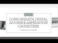 Distal access , aspiration catheters and long sheaths - morning class with Mathew