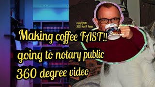 Making coffee FAST l going 2 notary l 360 l Powerdirector