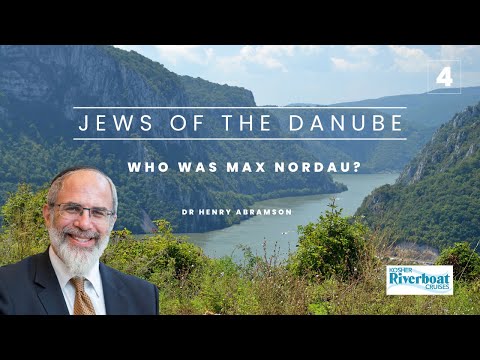 Who Was Max Nordau? Jews of the Danube pt. 4 Dr. Henry Abramson