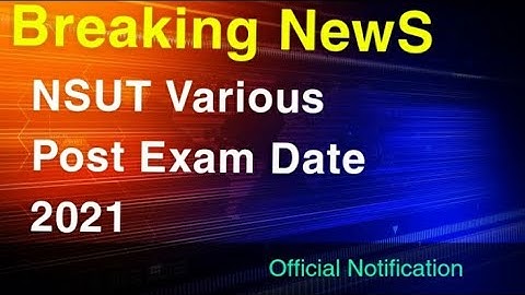 NSUT VARIOUS POST EXAM DATE 2021