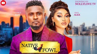 NATIVE FOWL - MAURICE SAM, ONYI ALEX MOVIES 2024 | Nigerian Romantic Movie