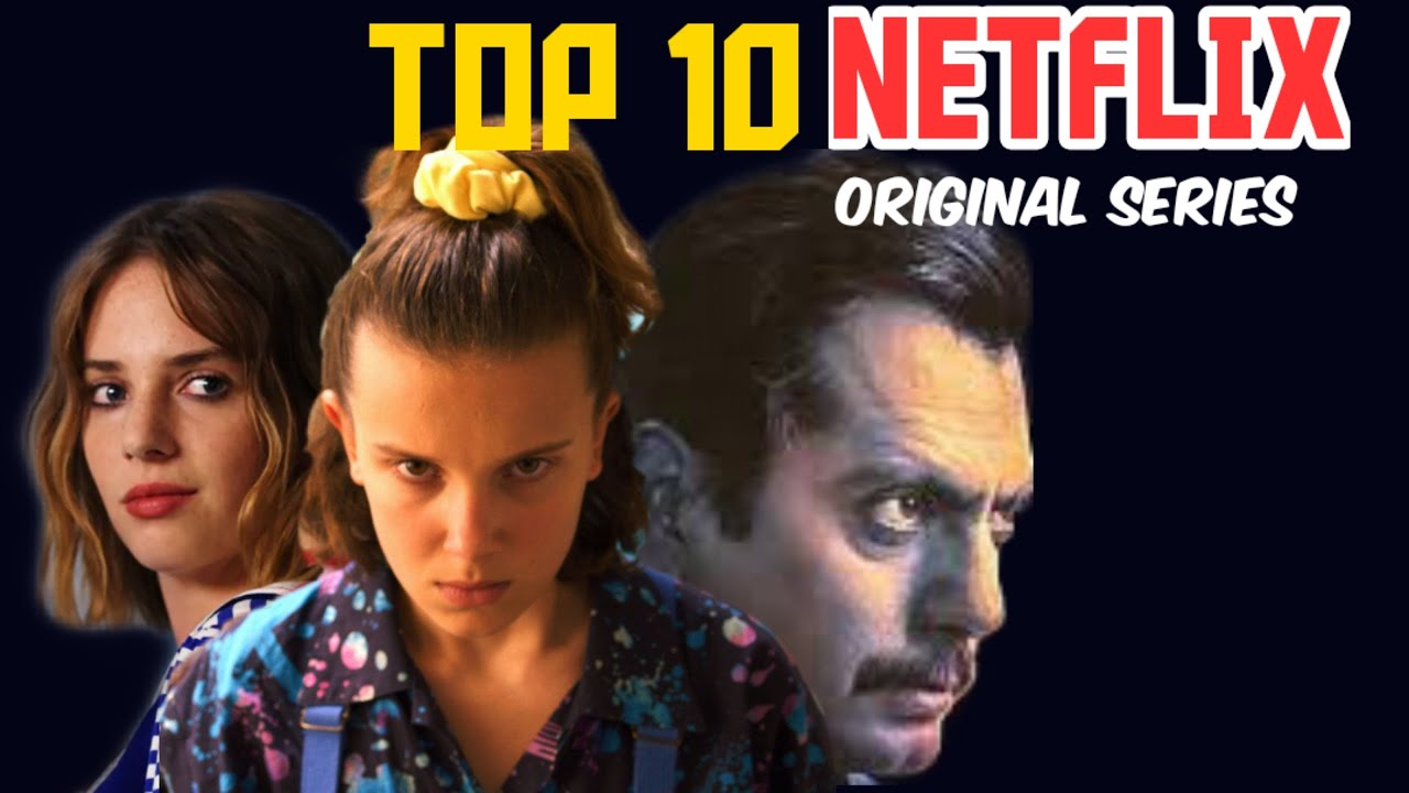 Top 10 Netflix Originals Top Ten Netflix Original Web Series Top Ten 