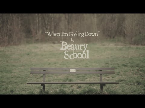 Beauty School - When I&#039;m Feeling Down