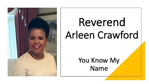 Reverend Arleen Crawford: You Know My Name