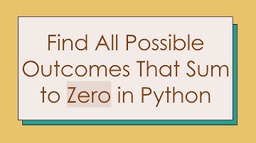 Find All Possible Outcomes That Sum to Zero in Python
