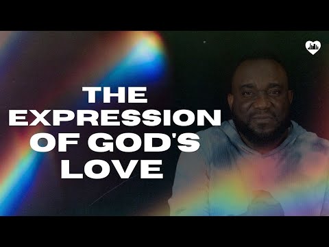 THE EXPRESSION OF GOD'S LOVE | PASTOR STEVE