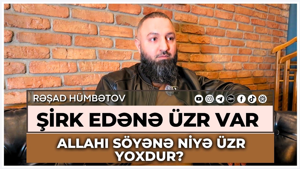 ⛔ Şirk edənə üzr var, Allaha söyənə niyə yoxdur? 🌿 Rəşad Hümbətov 