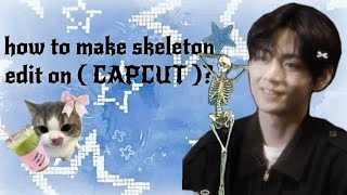 Skeleton tutorial on CapCut #bts #btsarmy #fyp #shorts #viral 
