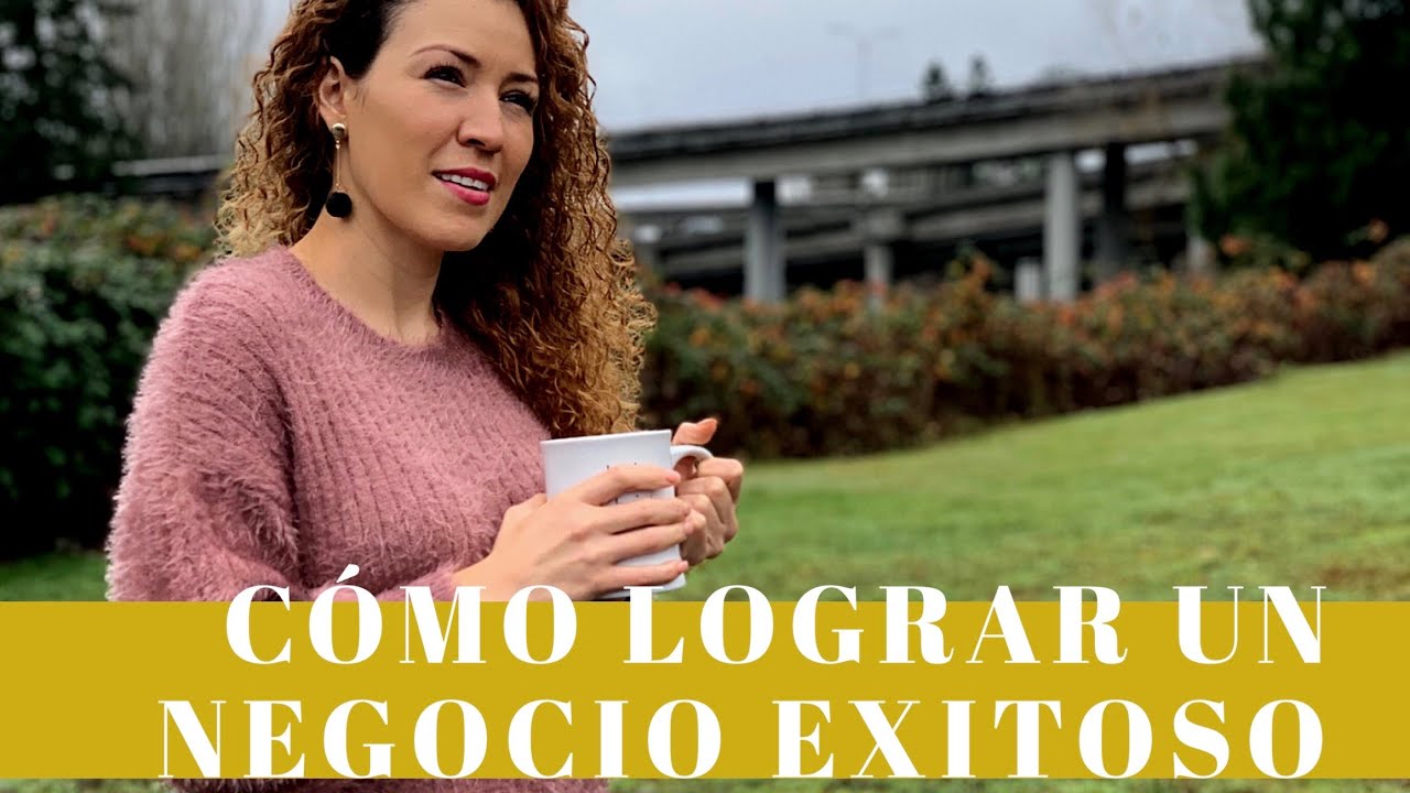 Cómo lograr tener éxito en tu negocio - YouTube
