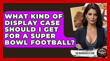 What Kind Of Display Case Should I Get For A Super Bowl Football? - The Memorabilia Zone