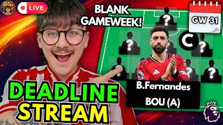 FPL GW 31 DEADLINE STREAM🔔| BLANK GAMEWEEK!⚠️ FERNANDES CAPTAIN!✅| FPL 2025/26 Tips