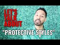 Let's Talk About Protective Styles...