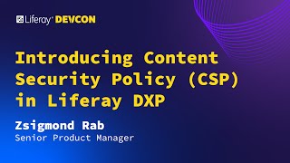 Zsigmond Rab | Introducing Content Security Policy (CSP) in Liferay DXP