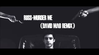 Russ-Murder Me (David Mao Edit) (2015)