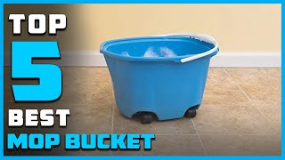 Top 5 Best Mop Buckets [Review 2023] - Commercial Mop Bucket/Multi-Purpose Bucket [Buying Guide]