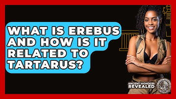 What Is Erebus And How Is It Related To Tartarus? - Ancient Wonders Revealed