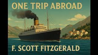 ONE TRIP ABROAD, F  Scott Fitzgerald