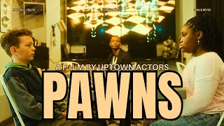 PAWNS - A short film by UPTOWN ACTORS