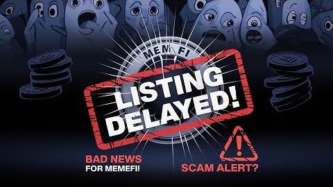 Memefi Scam  - Memefi Listing Delayed -  MemeFi Updates - Memefi New Listing Date