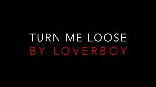 LOVERBOY - TURN ME LOOSE (1980) LYRICS chords