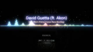 David Guetta - Sexy Bitch (ft. Akon) [Pytro Future Rave Bootleg]