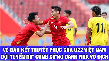 NÓNG: U22 VIỆT NAM VÀ ĐỘI TUYỂN NỮ VIỆT NAM DẮT TAY NHAU VÀO BÁN KẾT SEA GAMES 33