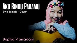 Aku Rindu Padamu - Evie Tamala (cover) - Depika Pramadani  - Durasi: 1.45. 