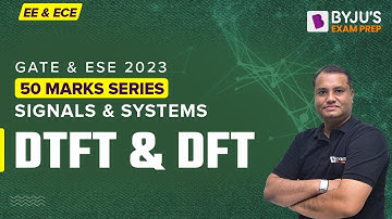 GATE & UPSC ESE EE & ECE 2023 Exam | Discrete Fourier Transform (DFT) and DTFT | Signals and Systems