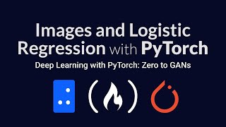 pytorch images and logistic regression | deep learning with pytorch: zero to gans | part 2 of 6