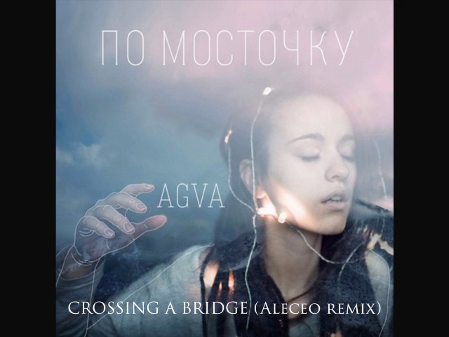 Watch AGVA - Crossing a bridge (Aleceo remix) on YouTube