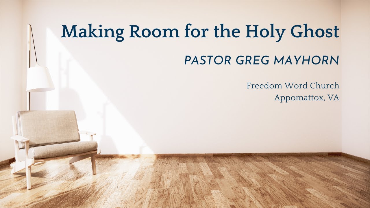 Making Room for the Holy Ghost - Part 3 - Wednesday Evening Service (06 ...