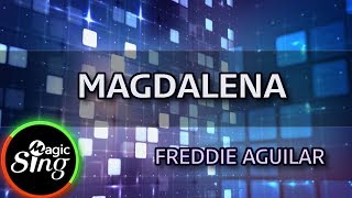 Video thumbnail of "[MAGICSING Karaoke] FREDDIE AGUILAR  - MAGDALENA  karaoke | Tagalog"