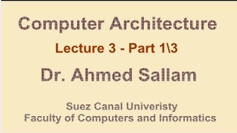 Computer Architecture - تنظيم وبناء الحاسب - Lecture 3 - Part 1\3