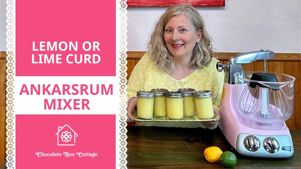 Lemon Curd (or Lime), an Ankarsrum Mixer Recipe • Chocolate Box