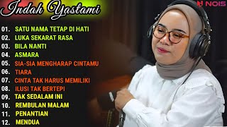 INDAH YASTAMI COVER - SATU NAMA TETAP DI HATI - LUKA SEKARAT RASA | INDAH YASTAMI FULL ALBUM TERBARU