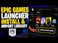 How to install Epic Games Launcher and import existing library - Full Guide