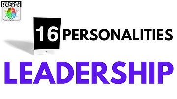 How The 16 Personality Types Can Lead | From Ep 474 | PersonalityHacker.com