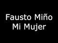 Fausto Miño - Mi Mujer (Letra/Lyrics)