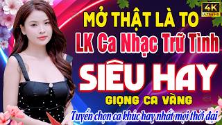 LK Ca Nhạc Trữ Tình Bolero - TOÀN BÀI ĐẶC BIỆT HAY ➤ TUYỆT PHẨM Nhạc Sến Xưa Ngọt Ngào Êm Tai Ru Ngủ