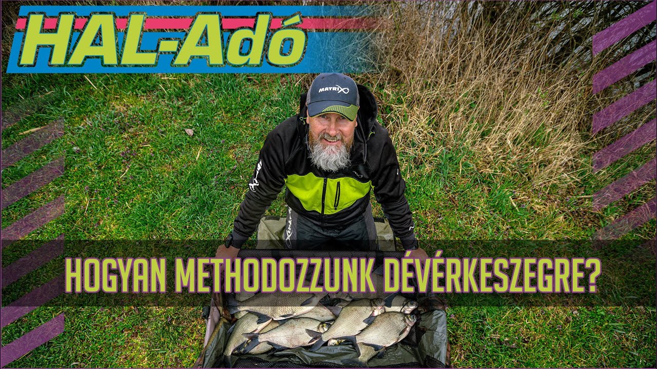 Hogyan methodozzunk dévérkeszegre?